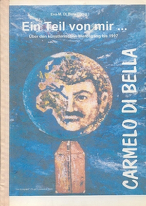 Bild: Ein Teil von mir: Der künstlerische Werdegang von Carmelo Di Bella bis 1997